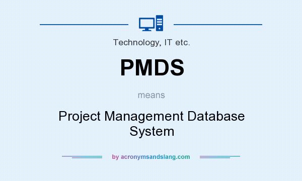 What does PMDS mean? It stands for Project Management Database System