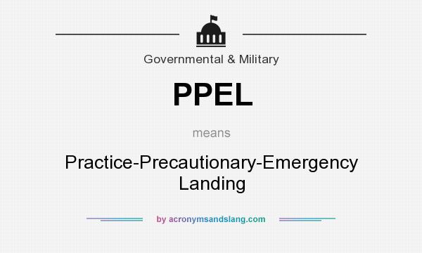 What does PPEL mean? It stands for Practice-Precautionary-Emergency Landing
