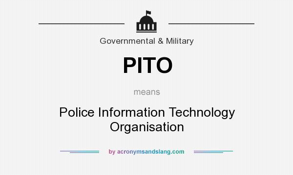 What does PITO mean? It stands for Police Information Technology Organisation