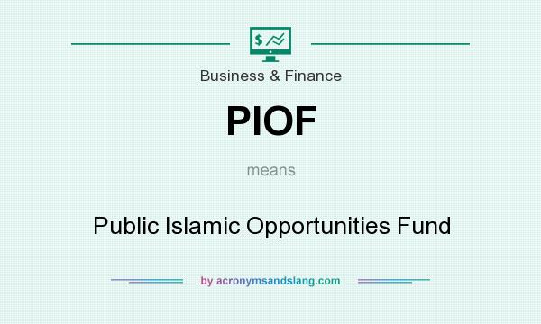 What does PIOF mean? It stands for Public Islamic Opportunities Fund