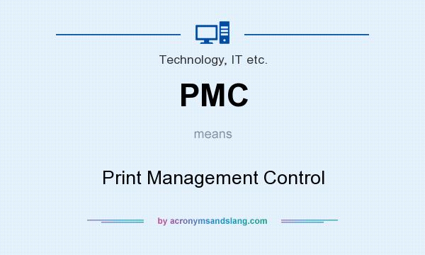 What does PMC mean? It stands for Print Management Control