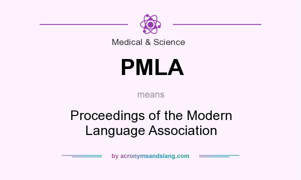 What does PMLA mean? It stands for Proceedings of the Modern Language Association