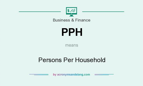 What does PPH mean? It stands for Persons Per Household