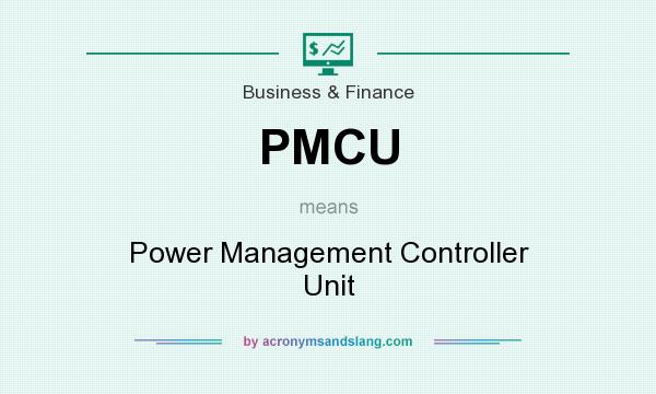 What does PMCU mean? It stands for Power Management Controller Unit