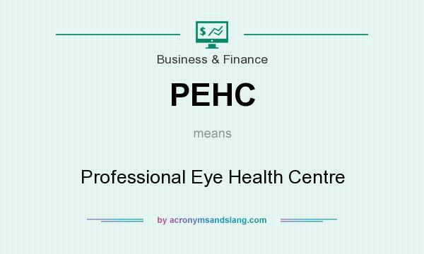 What does PEHC mean? It stands for Professional Eye Health Centre