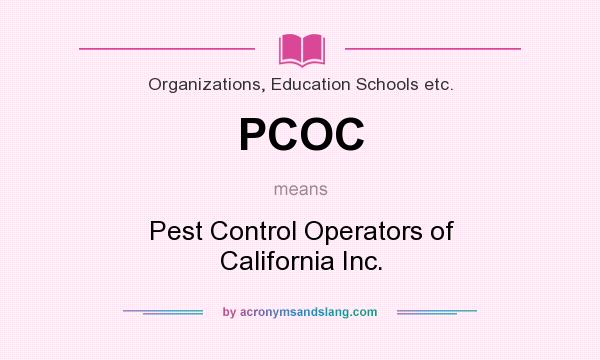 What does PCOC mean? It stands for Pest Control Operators of California Inc.
