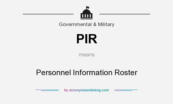 What does PIR mean? It stands for Personnel Information Roster