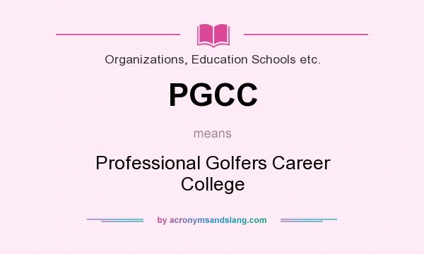 What does PGCC mean? It stands for Professional Golfers Career College