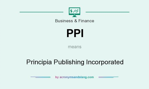 What does PPI mean? It stands for Principia Publishing Incorporated
