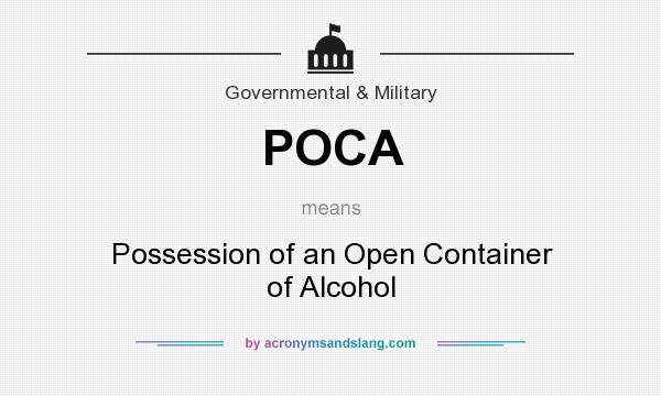What does POCA mean? It stands for Possession of an Open Container of Alcohol