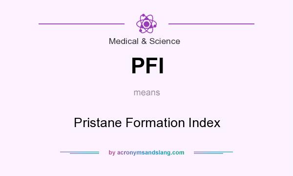 What does PFI mean? It stands for Pristane Formation Index