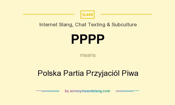 What does PPPP mean? It stands for Polska Partia Przyjaciól Piwa