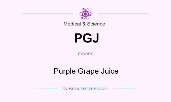 What does PGJ mean? It stands for Purple Grape Juice