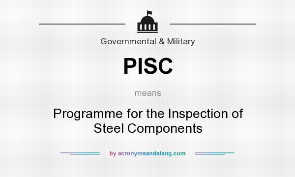 What does PISC mean? It stands for Programme for the Inspection of Steel Components