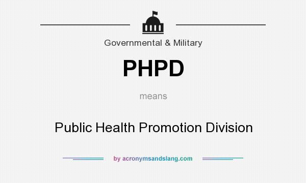 What does PHPD mean? It stands for Public Health Promotion Division