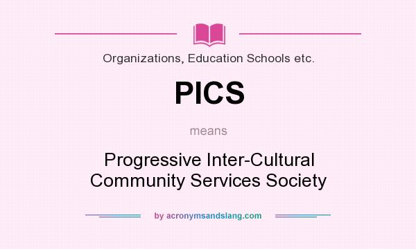 What does PICS mean? It stands for Progressive Inter-Cultural Community Services Society