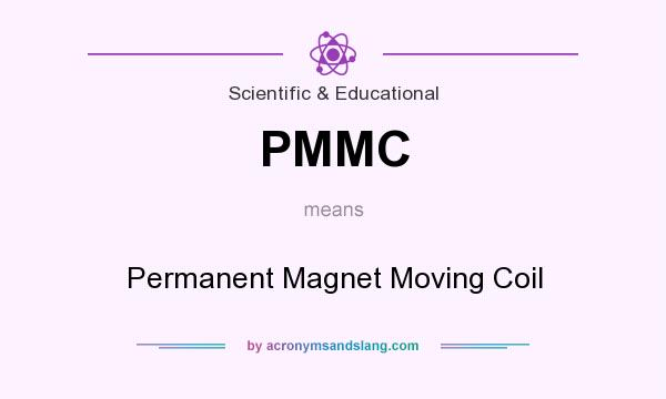 What does PMMC mean? It stands for Permanent Magnet Moving Coil