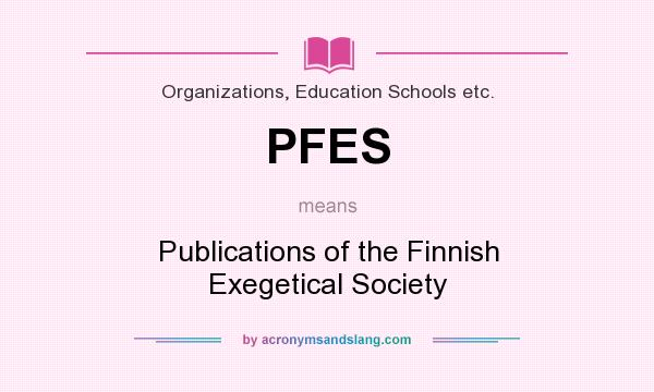 What does PFES mean? It stands for Publications of the Finnish Exegetical Society