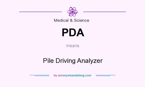 What does PDA mean? It stands for Pile Driving Analyzer