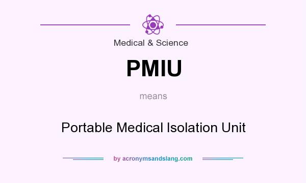 What does PMIU mean? It stands for Portable Medical Isolation Unit