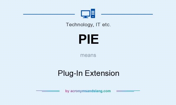 What does PIE mean? It stands for Plug-In Extension