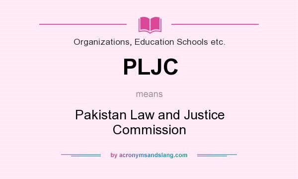 What does PLJC mean? It stands for Pakistan Law and Justice Commission