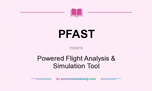 What does PFAST mean? It stands for Powered Flight Analysis & Simulation Tool