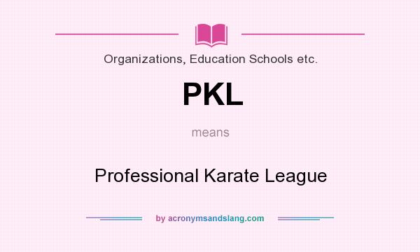 What does PKL mean? It stands for Professional Karate League