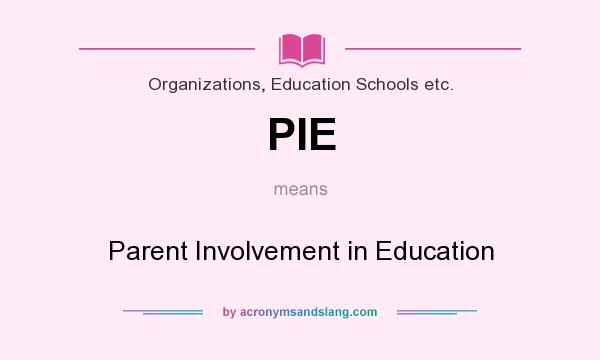 What does PIE mean? It stands for Parent Involvement in Education