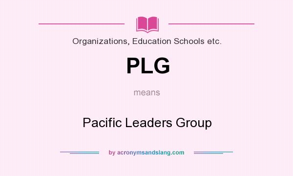 What does PLG mean? It stands for Pacific Leaders Group
