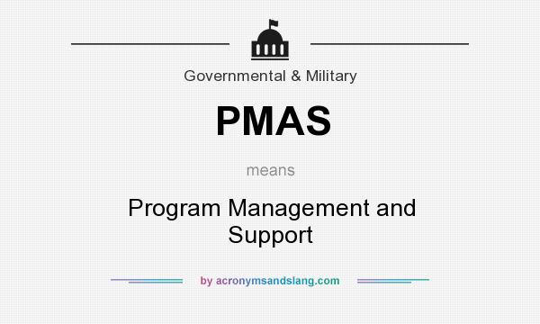 What does PMAS mean? It stands for Program Management and Support