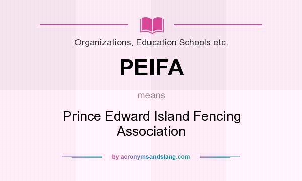 What does PEIFA mean? It stands for Prince Edward Island Fencing Association