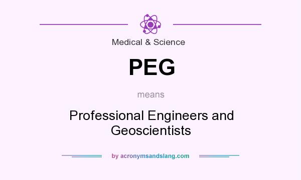 What does PEG mean? It stands for Professional Engineers and Geoscientists
