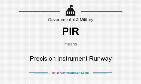 What does PIR mean? It stands for Precision Instrument Runway