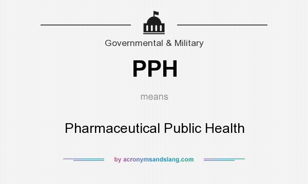 What does PPH mean? It stands for Pharmaceutical Public Health