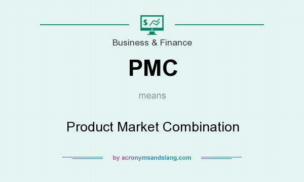 What does PMC mean? It stands for Product Market Combination