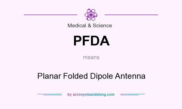 What does PFDA mean? It stands for Planar Folded Dipole Antenna
