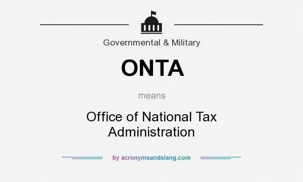 What does ONTA mean? It stands for Office of National Tax Administration