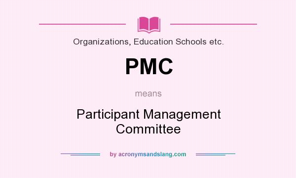 What does PMC mean? It stands for Participant Management Committee