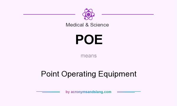 What does POE mean? It stands for Point Operating Equipment