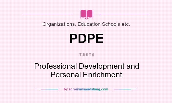 What does PDPE mean? It stands for Professional Development and Personal Enrichment