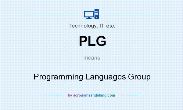 What does PLG mean? It stands for Programming Languages Group