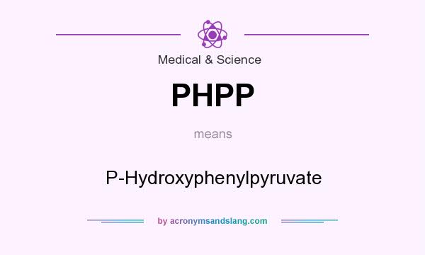 What does PHPP mean? It stands for P-Hydroxyphenylpyruvate