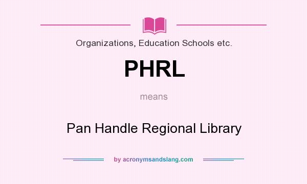 What does PHRL mean? It stands for Pan Handle Regional Library