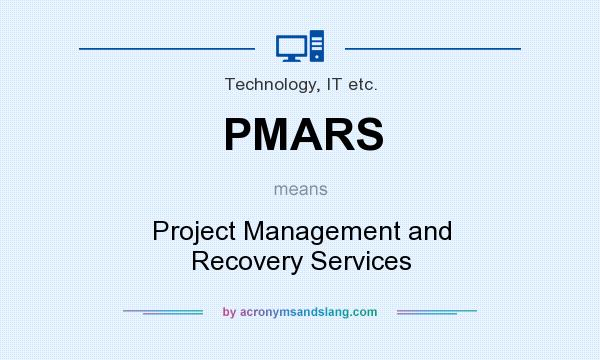 What does PMARS mean? It stands for Project Management and Recovery Services