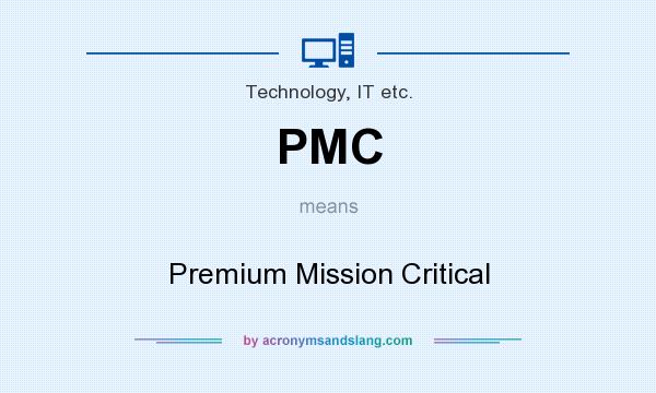 What does PMC mean? It stands for Premium Mission Critical