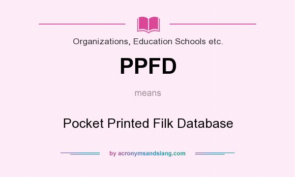 What does PPFD mean? It stands for Pocket Printed Filk Database