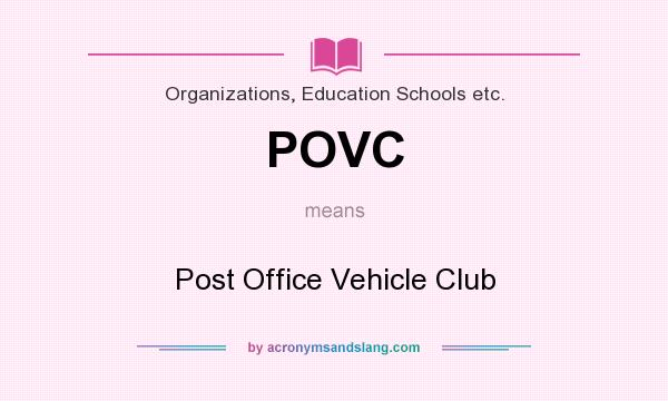 What does POVC mean? It stands for Post Office Vehicle Club