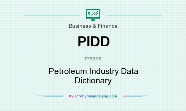 What does PIDD mean? It stands for Petroleum Industry Data Dictionary