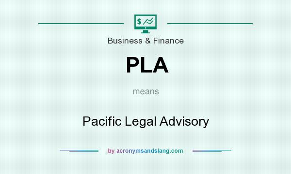 What does PLA mean? It stands for Pacific Legal Advisory